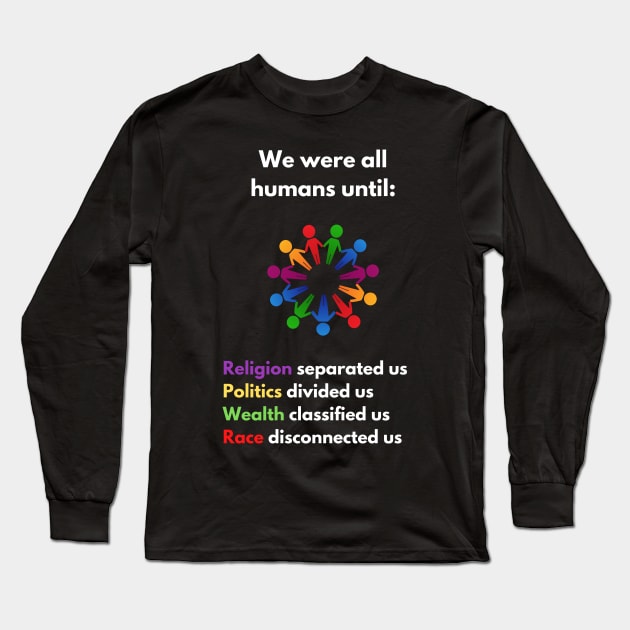 Humanity is Equality, All Humans Are Born Free Long Sleeve T-Shirt by Felicity-K